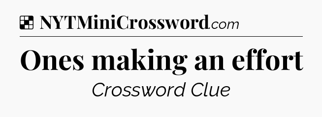 Solution: Ones making an effort - NYT Crossword