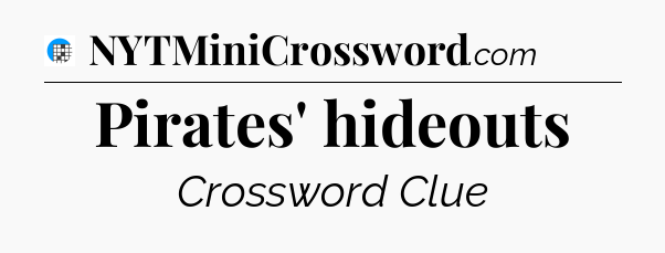 Pirates' hideouts Crossword Clue
