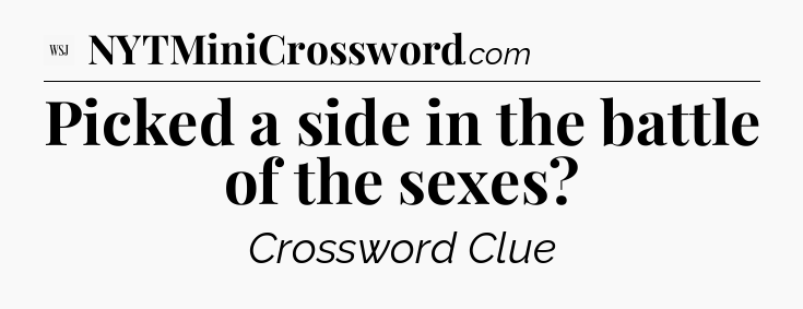 Picked a side in the battle of the sexes - WSJ Crossword