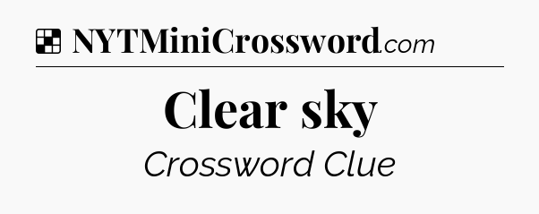 Solution: Clear sky - NYT Crossword