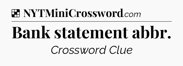 Solution: Bank statement abbr - NYT Crossword