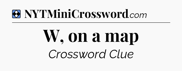 Solution: W, on a map - NYT Mini Crossword