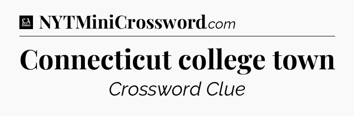 Connecticut college town - LA Times Crossword