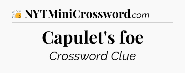 Capulet's foe - 7 Little Words