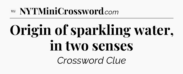 Origin of sparkling water, in two senses - WSJ Crossword