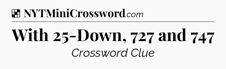 Solution: With 25-Down, 727 and 747 - NYT Crossword