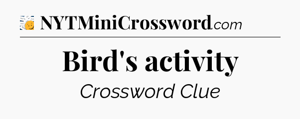 Bird's activity - 7 Little Words