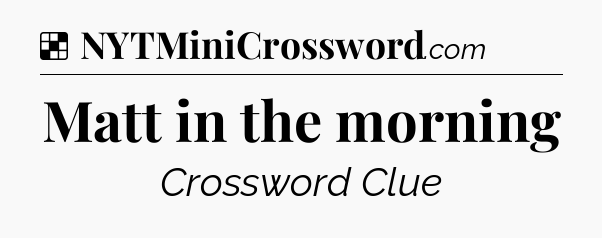 Solution: Matt in the morning - NYT Crossword