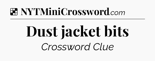 Solution: Dust jacket bits - NYT Crossword