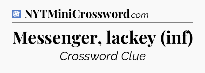 Messenger, lackey (inf) Puzzle Page Crossword Clue
