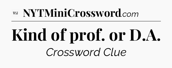 Kind of prof. or D.A - WSJ Crossword