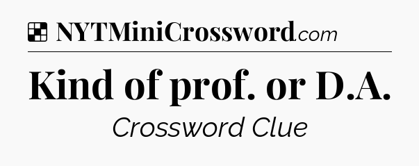 Solution: Kind of prof. or D.A - NYT Crossword