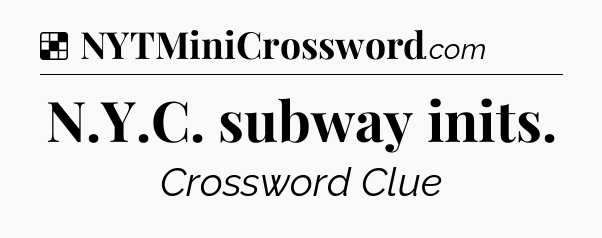 Solution: N.Y.C. subway inits - NYT Crossword