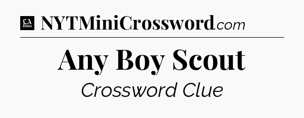 Any Boy Scout - LA Times Crossword