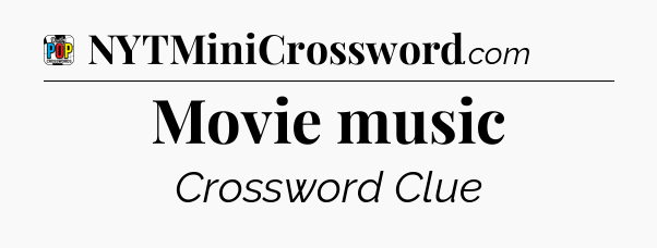 Movie music Crossword Clue