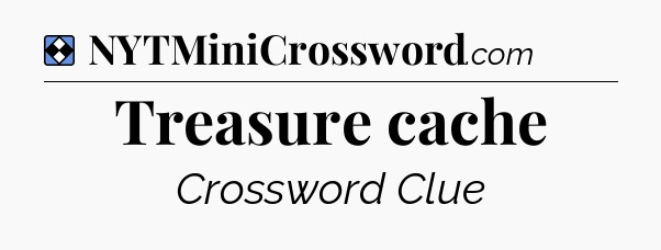 Solution: Treasure cache - NYT Mini Crossword