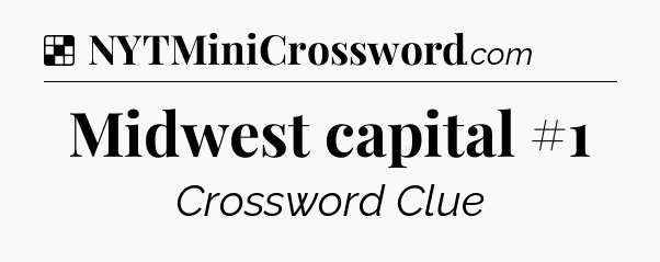 Solution: Midwest capital #1 - NYT Crossword