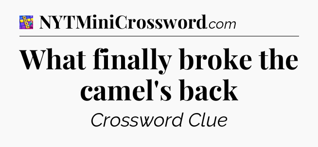 What finally broke the camel's back Codycross