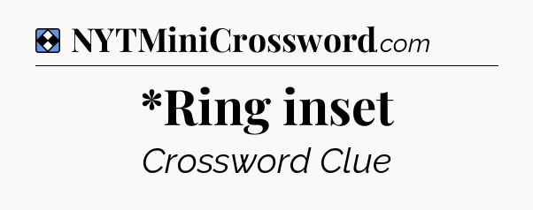 Solution: *Ring inset - NYT Mini Crossword