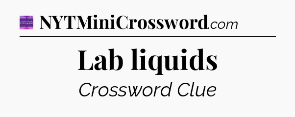 Lab liquids - Thomas Joseph Crossword