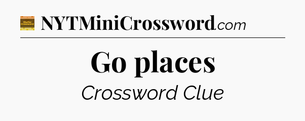 Go places - Eugene Sheffer Crossword