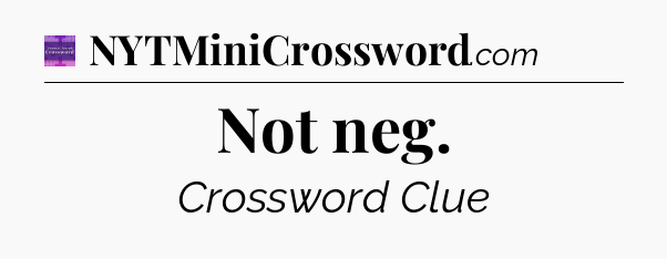 Not neg - Thomas Joseph Crossword