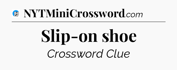 Slip-on shoe Crossword Clue