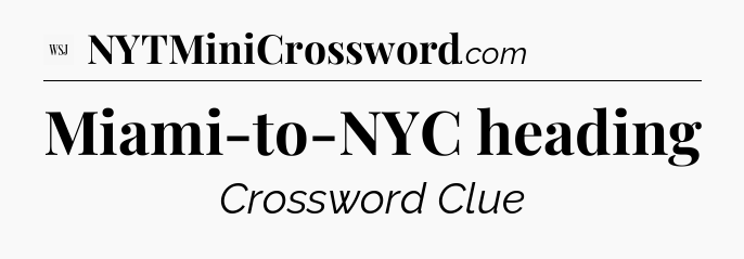 Miami-to-NYC heading - WSJ Crossword