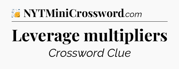 Leverage multipliers - 7 Little Words