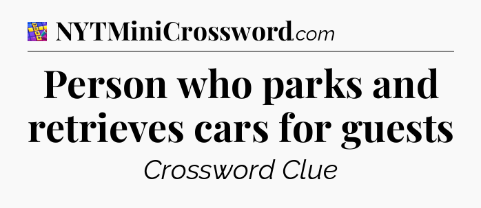 Person who parks and retrieves cars for guests Codycross