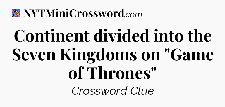 Continent divided into the Seven Kingdoms on 