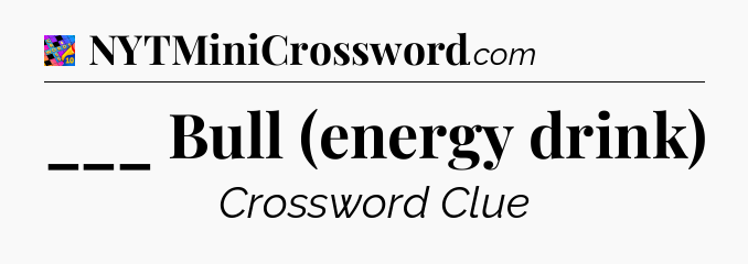 ___ Bull (energy drink) Crossword Clue