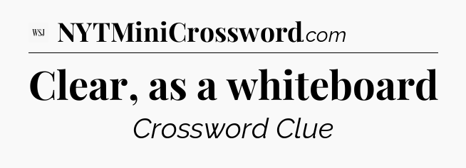 Clear, as a whiteboard - WSJ Crossword