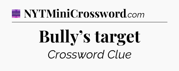 Bully’s target - Thomas Joseph Crossword