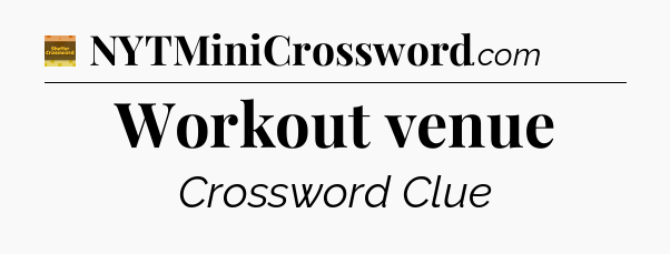 Workout venue - Eugene Sheffer Crossword