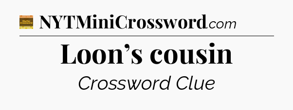 Loon’s cousin - Eugene Sheffer Crossword