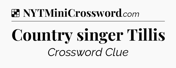 Solution: Country singer Tillis - NYT Crossword