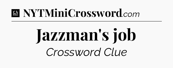 Jazzman's job - LA Times Crossword