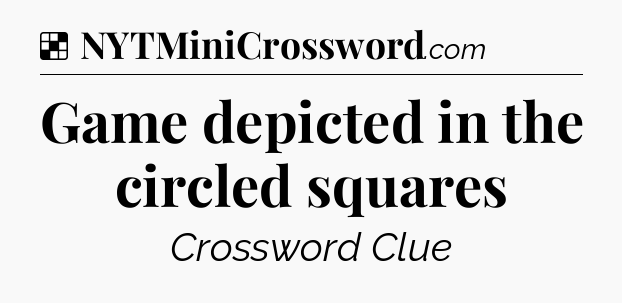Solution: Game depicted in the circled squares - NYT Crossword