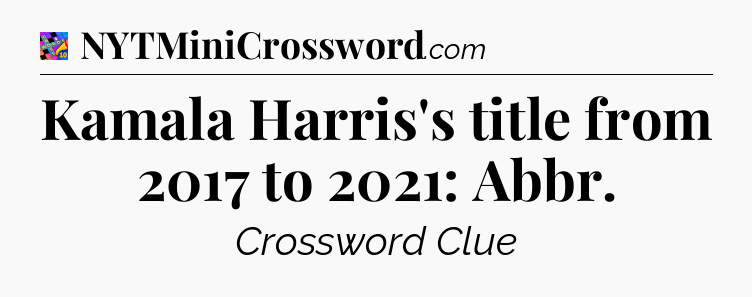 Kamala Harris's title from 2017 to 2021: Abbr Crossword Clue