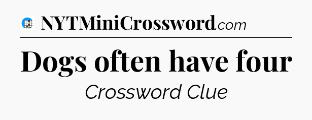 Dogs often have four Crossword Clue