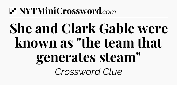 Solution: She and Clark Gable were known as 