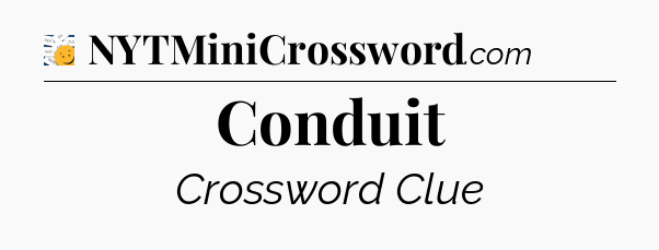 Conduit - 7 Little Words