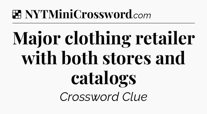 Solution: Major clothing retailer with both stores and catalogs - NYT Crossword