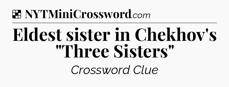 Solution: Eldest sister in Chekhov's 