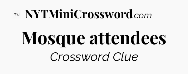 Mosque attendees - WSJ Crossword