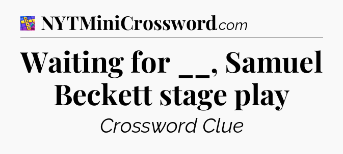 Waiting for __, Samuel Beckett stage play Codycross