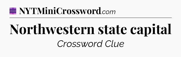Northwestern state capital - Thomas Joseph Crossword