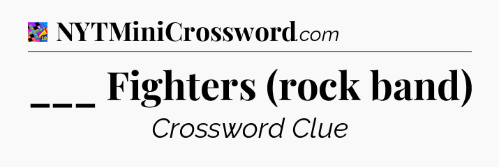 ___ Fighters (rock band) Crossword Clue