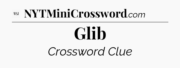 Glib - WSJ Crossword